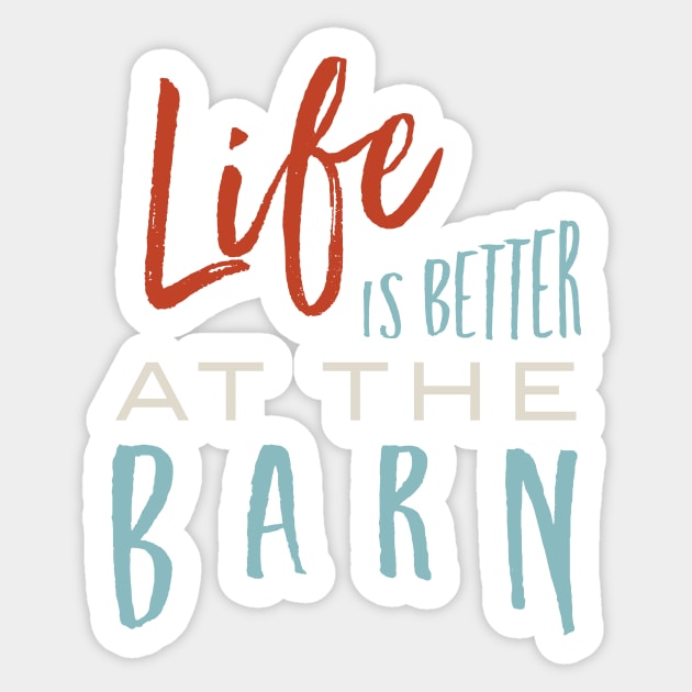 Equestrian Life is Better at the Barn Sticker by whyitsme